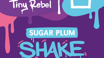 Sugar Plum Shake - With Tiny Rebel